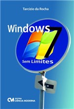 Ficha técnica e caractérísticas do produto Windows 7 - Sem Limites - Ciencia Moderna