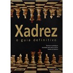 Ficha técnica e caractérísticas do produto Xadrez: o Guia Definitivo