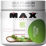 Xylitol Thin - 300g - Max Titanium